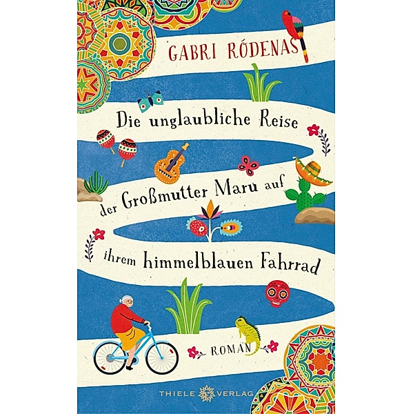 Die unglaubliche Reise der Großmutter Maru auf ihrem himmelblauen Fahrrad, Gabri Rodénas