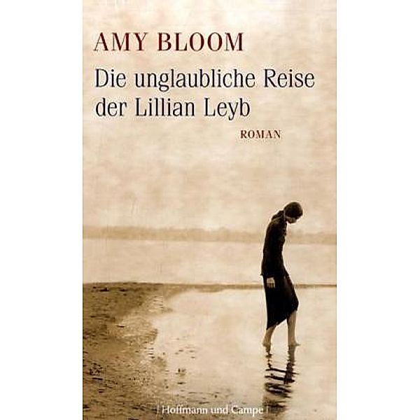 Die unglaubliche Reise der Lillian Leyb, Amy Bloom