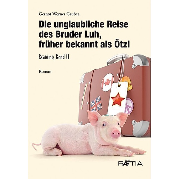 Die unglaubliche Reise des Bruder Luh, früher bekannt als Ötzi, Gernot Werner Gruber
