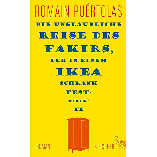 Die unglaubliche Reise des Fakirs, der in einem Ikea-Schrank feststeckte, Romain Puértolas