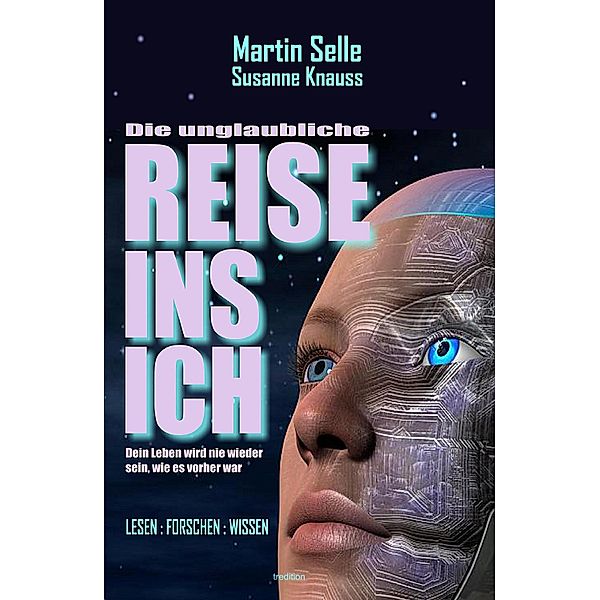 DIE UNGLAUBLICHE REISE INS ICH / Lesen:Forschen:Wissen Bd.1, Martin Selle, Susanne Knauss