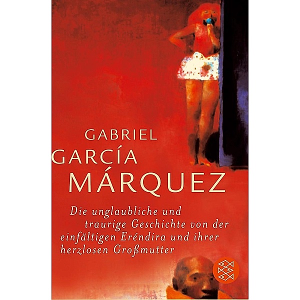 Die unglaubliche und traurige Geschichte von der einfältigen Erendira und ihrer herzlosen Grossmutter, Gabriel García Márquez