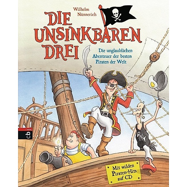 Die unglaublichen Abenteuer der besten Piraten der Welt / Die Unsinkbaren Drei Bd.1, Wilhelm Nünnerich