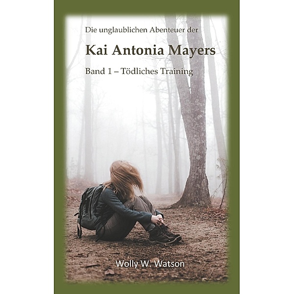 Die unglaublichen Abenteuer der Kai Antonia Mayers, Wolly W. Watson
