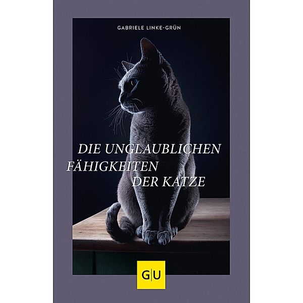 Die unglaublichen Fähigkeiten der Katze / GU Haus & Garten Tier-spezial, Gabriele Linke-Grün