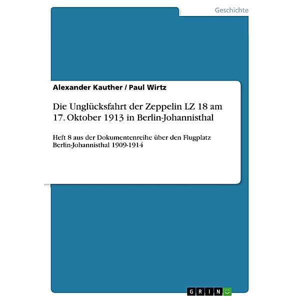 Die Unglücksfahrt der Zeppelin LZ 18 am 17. Oktober 1913 in Berlin-Johannisthal, Alexander Kauther, Paul Wirtz