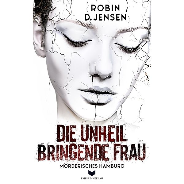 Die unheilbringende Frau / Mörderisches Hamburg Bd.3, Robin D. Jensen