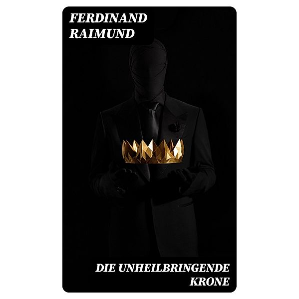 Die unheilbringende Krone, Ferdinand Raimund