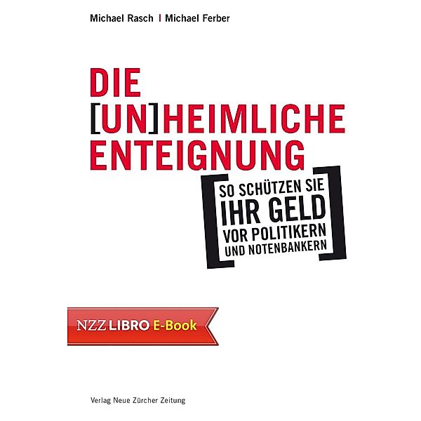 Die (un)heimliche Enteignung / Neue Zürcher Zeitung NZZ Libro, Michael Rasch, Michael Ferber