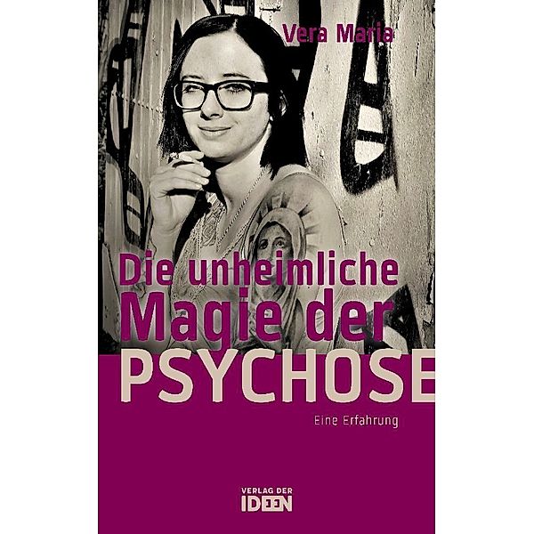 Die unheimliche Magie der Psychose, Vera Maria