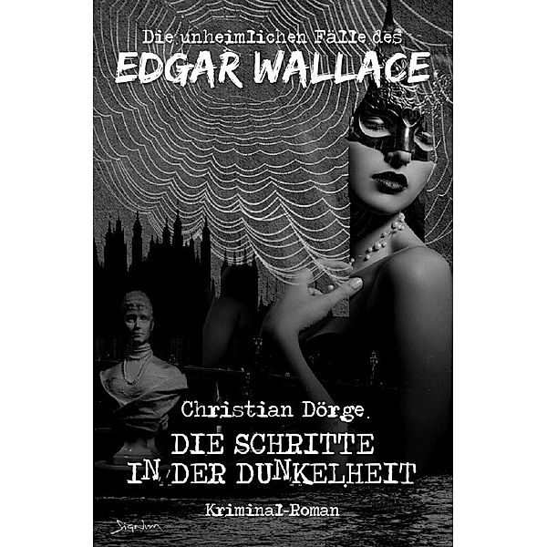 DIE UNHEIMLICHEN FÄLLE DES EDGAR WALLACE: DIE SCHRITTE IN DER DUNKELHEIT, Christian Dörge