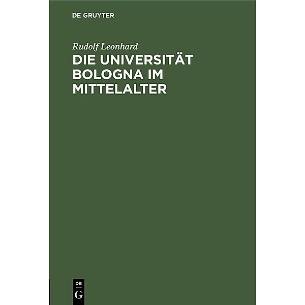 Die Universität Bologna im Mittelalter, Rudolf Leonhard