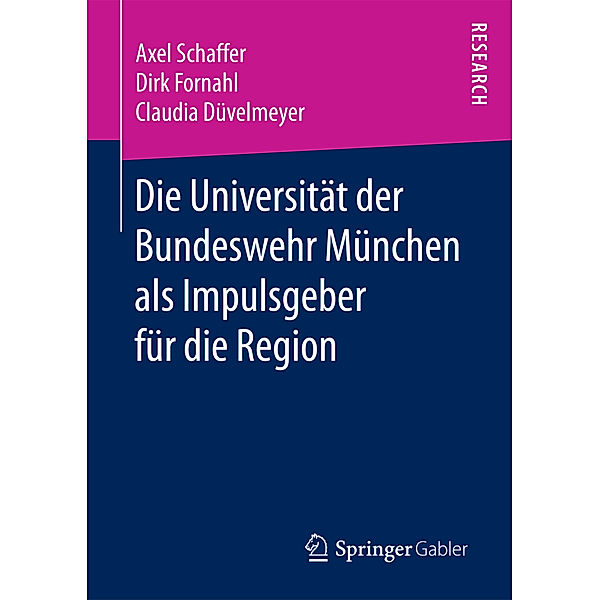 Die Universität der Bundeswehr München als Impulsgeber für die Region, Axel Schaffer, Dirk Fornahl, Claudia Düvelmeyer