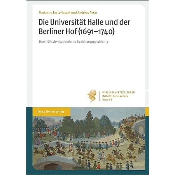 Die Universität Halle und der Berliner Hof (1691-1740), Andreas Pecar, Marianne Taatz-Jacobi
