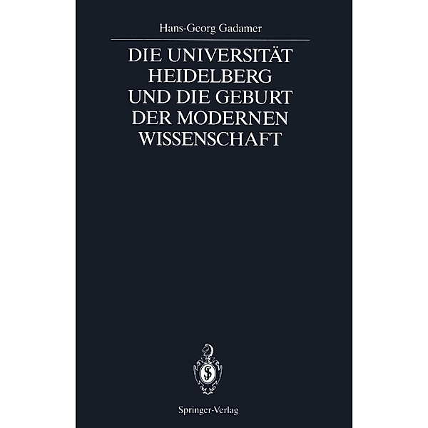 Die Universität Heidelberg und die Geburt der modernen Wissenschaft, Hans-Georg Gadamer