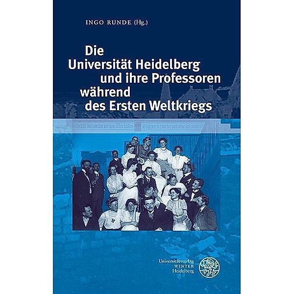 Die Universität Heidelberg und ihre Professoren während des Ersten Weltkriegs