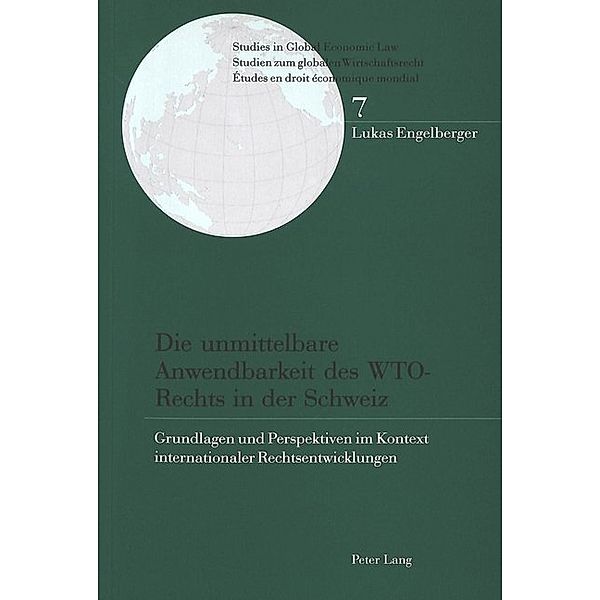 Die unmittelbare Anwendbarkeit des WTO-Rechts in der Schweiz, Lukas Engelberger
