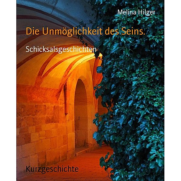 Die Unmöglichkeit des Seins., Melina Hilger