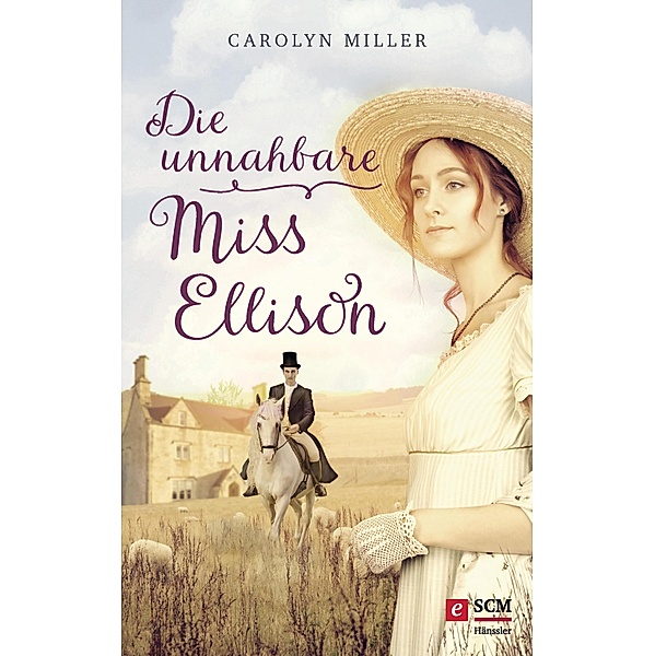 Die unnahbare Miss Ellison / Regency Romantik Bd.1, Carolyn Miller