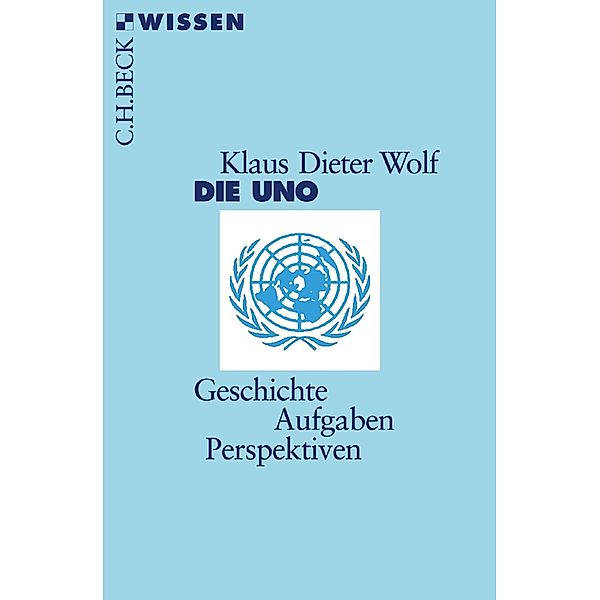 Die UNO / Beck'sche Reihe Bd.2378, Klaus Dieter Wolf