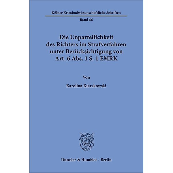 Die Unparteilichkeit des Richters im Strafverfahren unter Berücksichtigung von Art. 6 Abs. 1 S. 1 EMRK, Karolina Kierzkowski