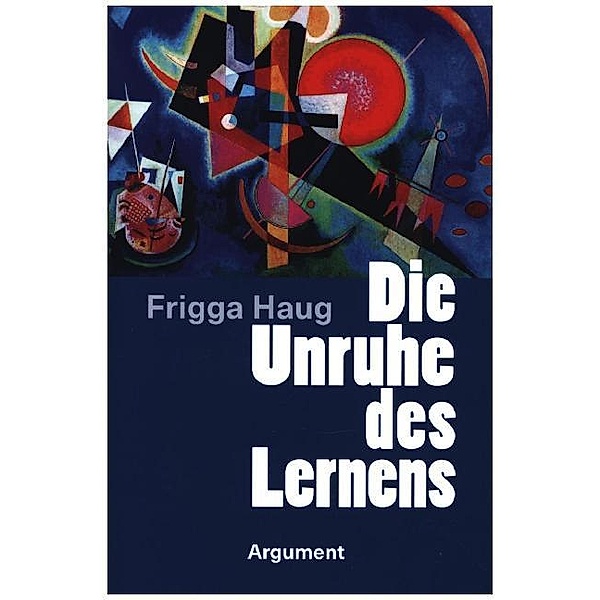 Die Unruhe des Lernens, Frigga Haug