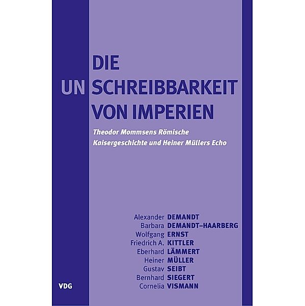 Die Unschreibbarkeit von Imperien, Wolfgang Ernst, Heiner Müller, Eberhard Lämmert, Gustav Seibt, Bernhard Siegert, Cornelia Vismann