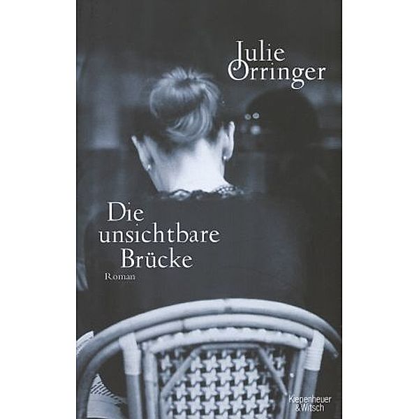 Die unsichtbare Brücke, Julie Orringer