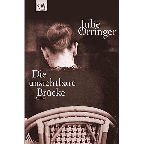 Die unsichtbare Brücke, Julie Orringer