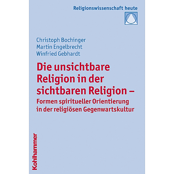 Die unsichtbare Religion in der sichtbaren Religion, Christoph Bochinger, Martin Engelbrecht, Winfried Gebhardt