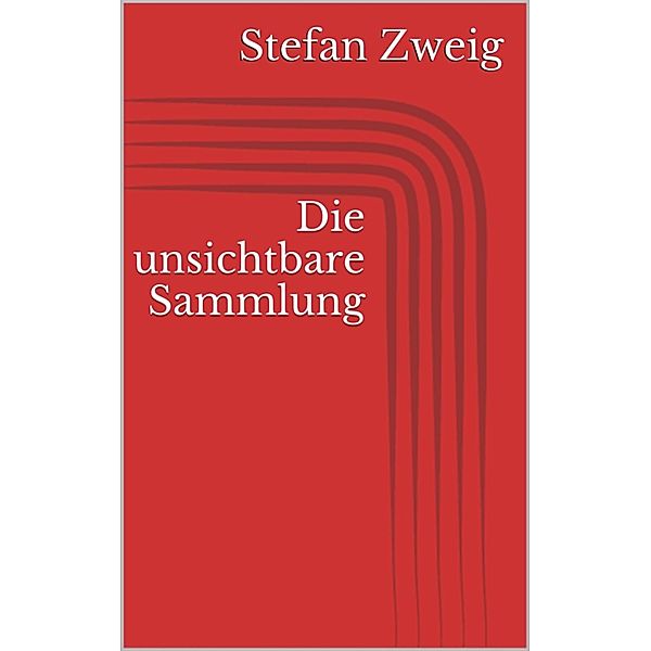 Die unsichtbare Sammlung, Stefan Zweig