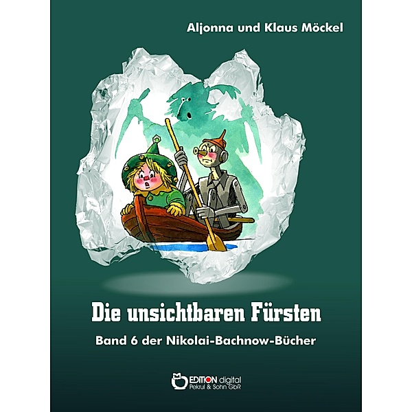 Die unsichtbaren Fürsten / Nikolai-Bachnow-Bücher über das Zauberland Bd.6, Klaus Möckel, Aljonna Möckel