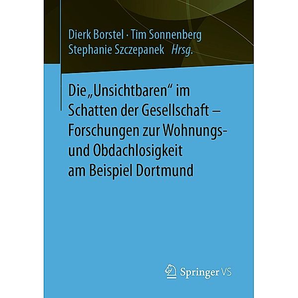 Die Unsichtbaren im Schatten der Gesellschaft - Forschungen zur Wohnungs- und Obdachlosigkeit am Beispiel Dortmund