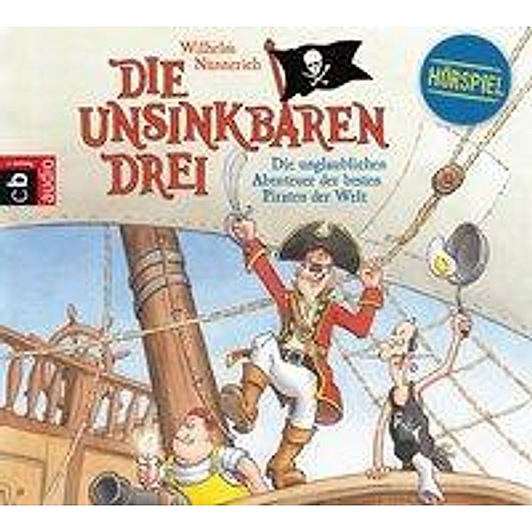Die Unsinkbaren Drei - 1 - Die unglaublichen Abenteuer der besten Piraten der Welt, Wilhelm Nünnerich