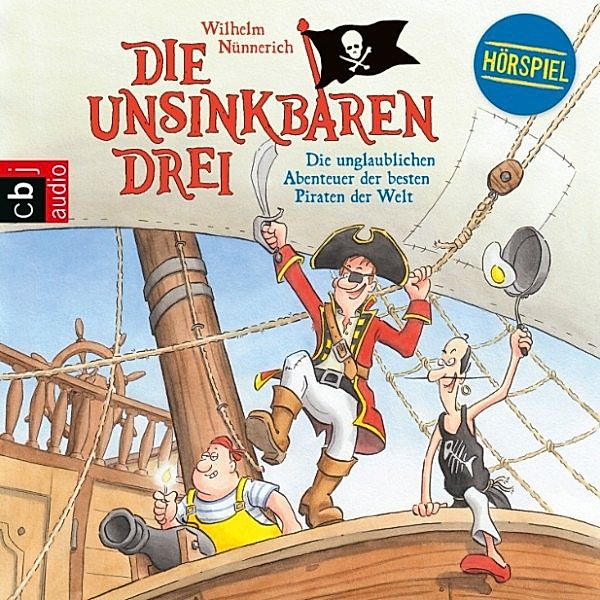 Die Unsinkbaren Drei - Die unglaublichen Abenteuer der besten Piraten der Welt, Wilhelm Nünnerich