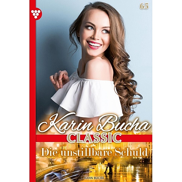 Die unstillbare Schuld / Karin Bucha Classic Bd.65, Karin Bucha