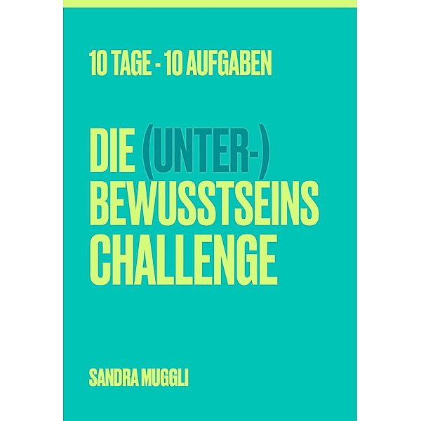 Die (Unter-) Bewusstseins Challenge, Sandra Muggli