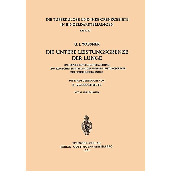 Die Untere Leistungsgrenze der Lunge / Die Tuberkulose und ihre Grenzgebiete in Einzeldarstellungen Bd.12, U. J. Waßner