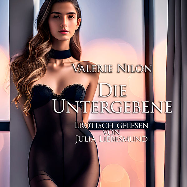 Die Untergebene | Erotisch gelesen von Julia Liebesmund, Valerie Nilon