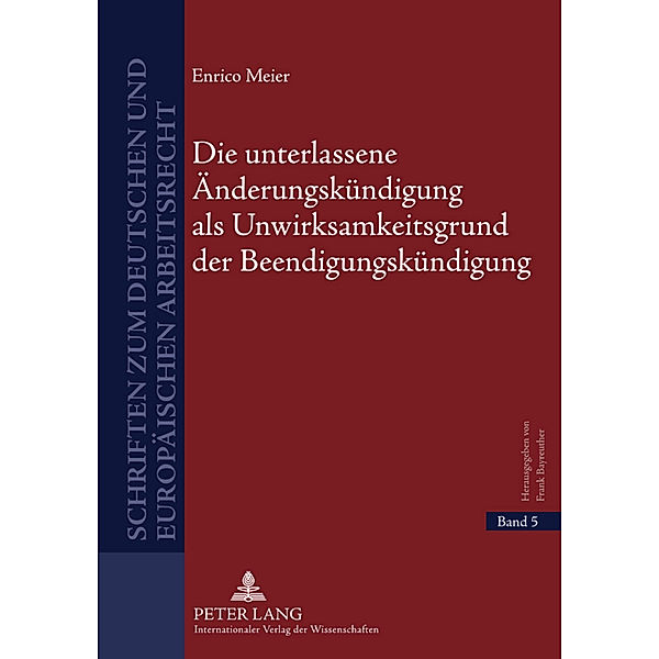 Die unterlassene Änderungskündigung als Unwirksamkeitsgrund der Beendigungskündigung, Enrico Meier