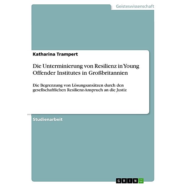 Die Unterminierung von Resilienz in Young Offender Institutes in Großbritannien, Katharina Trampert