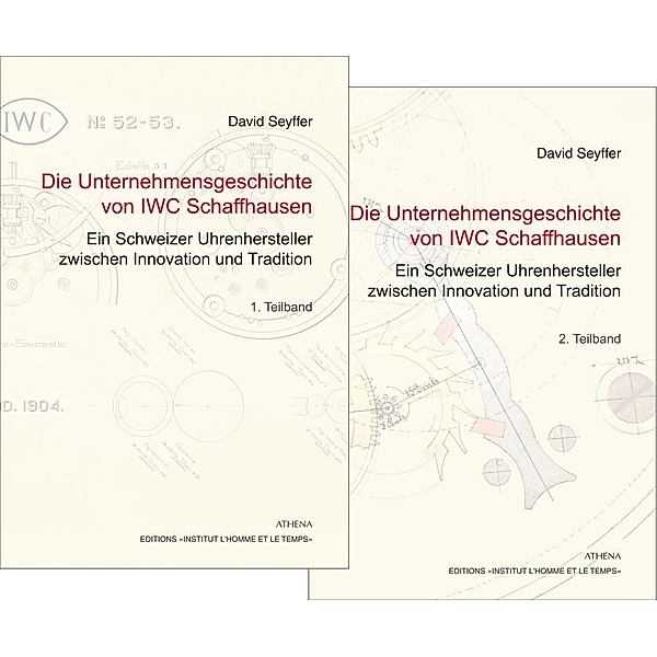 Die Unternehmensgeschichte von IWC Schaffhausen - Ein Schweizer Uhrenhersteller zwischen Innovation und Tradition, 2 Tei, David Seyffer