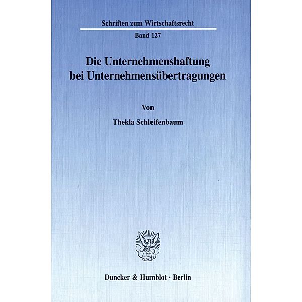 Die Unternehmenshaftung bei Unternehmensübertragungen., Thekla Schleifenbaum