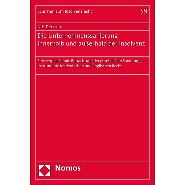Die Unternehmenssanierung innerhalb und außerhalb der Insolvenz / Schriften zum Insolvenzrecht Bd.59, Nils Derksen