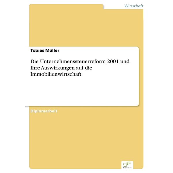 Die Unternehmenssteuerreform 2001 und Ihre Auswirkungen auf die Immobilienwirtschaft, Tobias Müller