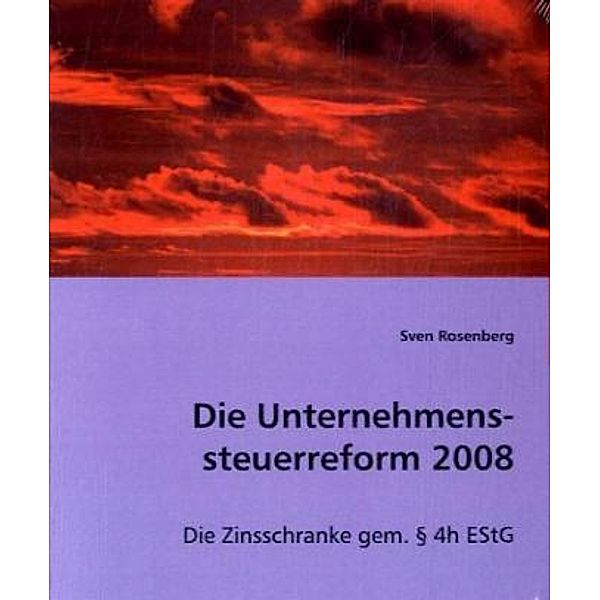 Die Unternehmenssteuerreform 2008, Sven Rosenberg