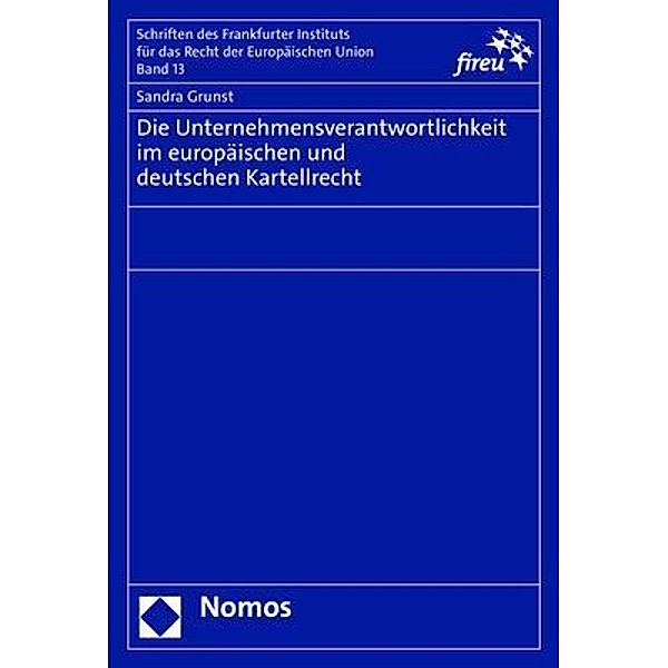 Die Unternehmensverantwortlichkeit im europäischen und deutschen Kartellrecht, Sandra Grunst