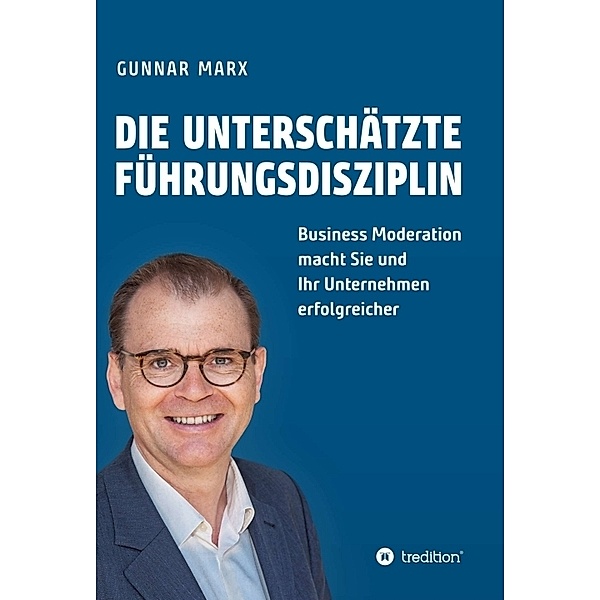 Die unterschätzte Führungsdisziplin, Gunnar Marx