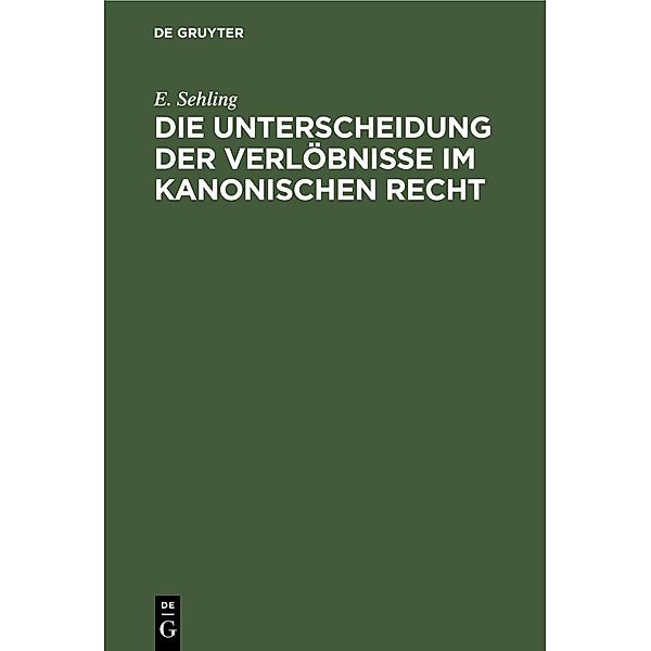 Die Unterscheidung der Verlöbnisse im Kanonischen Recht, E. Sehling