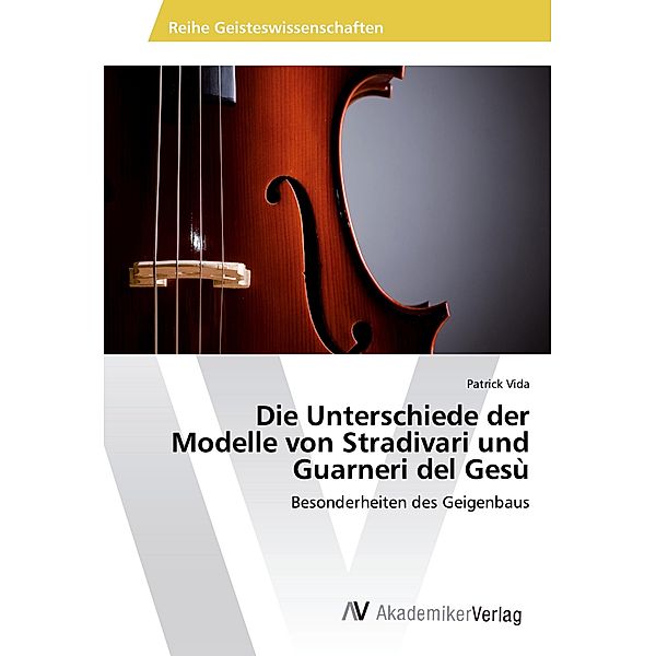 Die Unterschiede der Modelle von Stradivari und Guarneri del Gesù, Patrick Vida